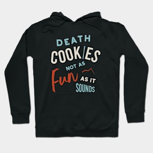 Death Cookies Not as Fun as It Sounds Hoodie